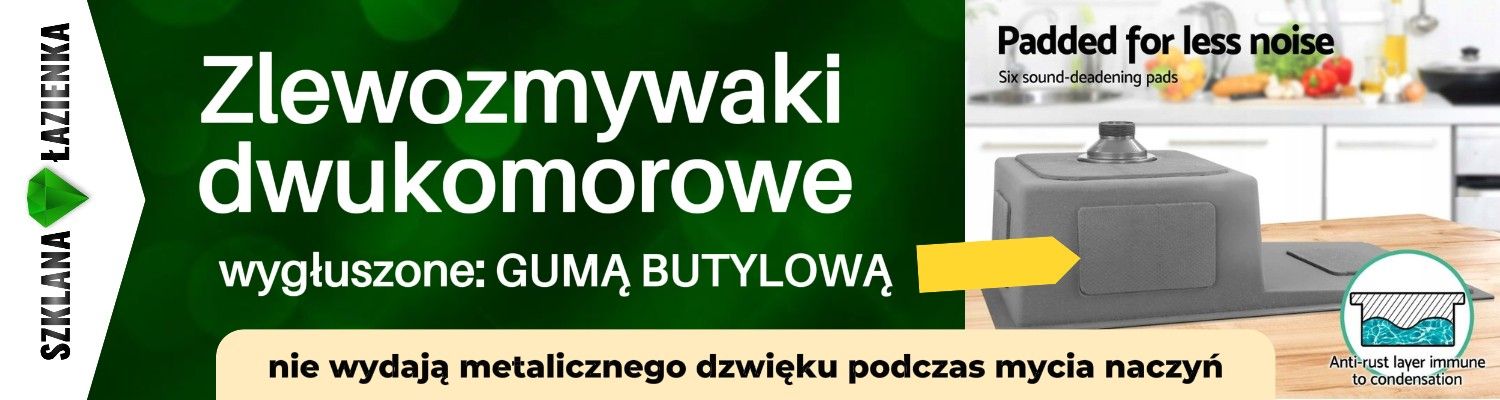 nasze zlewozmywaki dwukomorowe kuchenne wygłuszone są gumą